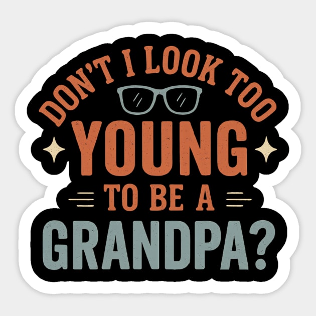 Don’t I Look Too Young To Be A Grandpa Funny Retro Vintage Sticker by ArtistTee ⭐⭐⭐⭐⭐